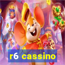 r6 cassino